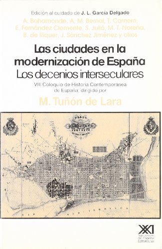 9788432307454: Las ciudades en la modernizacin de Espaa: Los decenios interseculares (Historia)