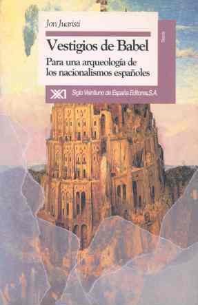 Imagen de archivo de Vestigios de Babel: Para una arqueologi?a de los nacionalismos espan?oles (Teori?a) (Spanish Edition) a la venta por Iridium_Books