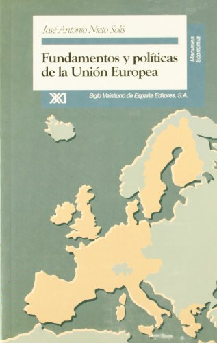 Fundamentos Y Políticas De La Unión Europea (manuales) - José Antonio Nieto Solís, Pedro Arjona