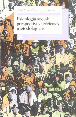 Psicología Social: Perspectivas Teóricas Y Metodológicas - José Luis Alvaro Estramiana, Pedro Arjona