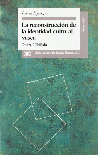 Imagen de archivo de La reconstruccio?n de la identidad cultural vasca: Oteiza-Chillida (Antropologi?a) (Spanish Edition) a la venta por Iridium_Books