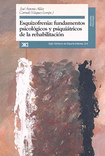 Stock image for ESQUIZOFRENIA: FUNDAMENTOS PSICOLOGICOS Y PSIQUIATRICOS DE LA REHABILITACION for sale by KALAMO LIBROS, S.L.