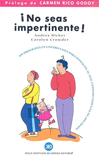Stock image for No seas impertinente! : un programa en cuatro fases para poner fin al mal comportamiento de sus hijos (Educacin) for sale by medimops