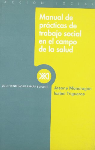 Imagen de archivo de MANUAL DE PRACTICAS DE TRABAJO SOCIAL EN EL CAMPO DE LA SALUD a la venta por KALAMO LIBROS, S.L.