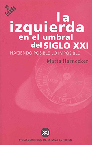 LA IZQUIERDA EN EL UMBRAL DEL SIGLO XXI. Haciendo posible lo imposible.