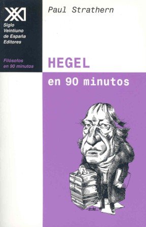 Hegel En 90 Minutos: (1770-1831) (filósofos En 90 Minutos) - Paul Strathern, Pedro Arjona, José A. Padilla Villate