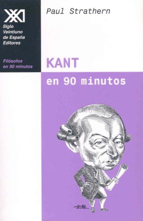 Kant en 90 minutos: (1724-1804) (Spanish Edition) (9788432310263) by Strathern, Paul