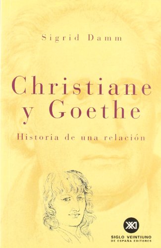 Beispielbild fr Christiane y Goethe: Historia de Una Relacin zum Verkauf von Hamelyn