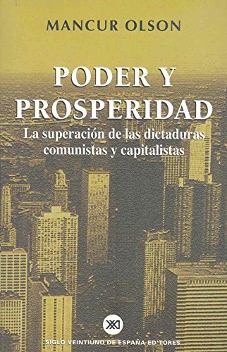 Poder y prosperidad. La superacion de las dictaduras comunistas y capitalistas (Spanish Edition) (9788432310614) by Mancur Olson