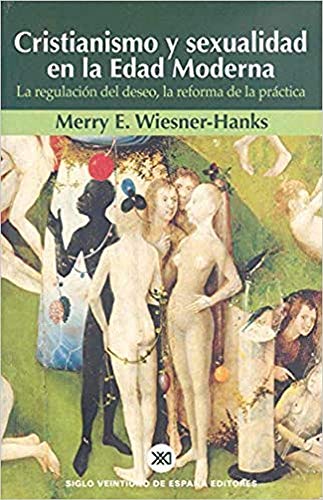 Stock image for Cristianismo y Sexualidad en la Edad Moderna : la Regulacin Del Deseo, la Reforma de la Prctica for sale by Hamelyn