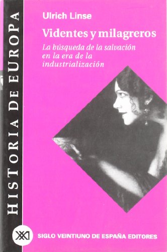 Videntes y milagreros. La búsqueda de la salvación en la era de la industrialización.