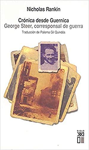 Crónica desde Guernica. George Steer, corresponsal de guerra.