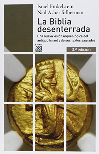 La Biblia desenterrada: Una nueva visiÃ³n arqueolÃ³gica del antiguo Israel y de los orÃ­genes de sus textos sagrados (9788432311840) by Finkelstein, Israel; Silberman, Neil Asher