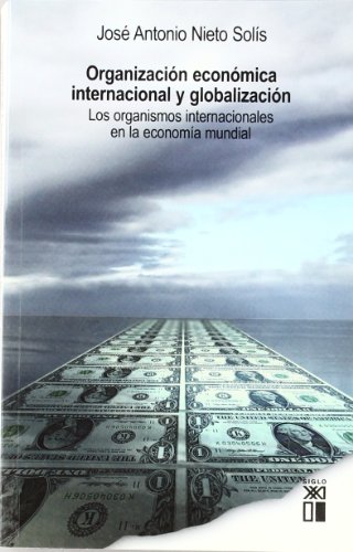 Stock image for Organizacin econmica internacional y globalizacin Los organismos in for sale by Iridium_Books