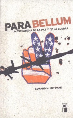 Stock image for Para bellum: La estrategia de la paz Luttwak, Edward N. for sale by Iridium_Books