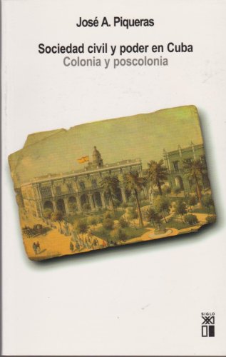 9788432312311: Sociedad civil y poder en Cuba: Colonia y poscolonia (Sociologa y poltica)