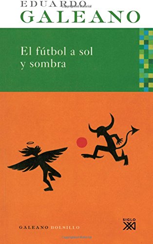 Stock image for El Ftbol A Sol Y A Sombra (galeano Bolsillo) for sale by RecicLibros
