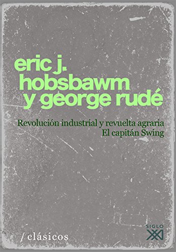 Stock image for Revolucin industrial y revuelta agraria. El capitn Swing for sale by MARCIAL PONS LIBRERO