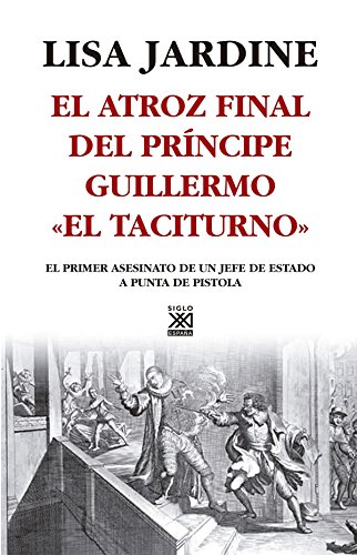 El atroz final del príncipe Guillermo "el Taciturno'". El primer asesinato de un jefe de Estado a...