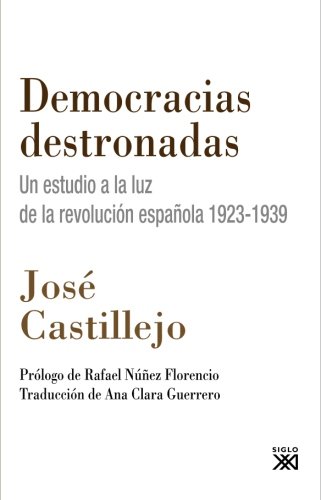9788432313479: Democracias destronadas: Un estudio a la luz de la revolución española 1923-1939 (Olivar de Castillejo)