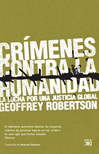 Crimenes contra la humanidad. La lucha por una justicia global (Spanish Edition) (English and Spanish Edition) (9788432313523) by Geoffrey Robertson