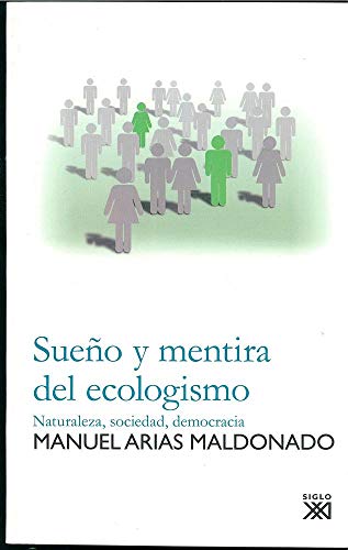 9788432313691: Sueo y mentira del ecologismo: Naturaleza, sociedad, democracia (SALUD Y SOCIEDAD)