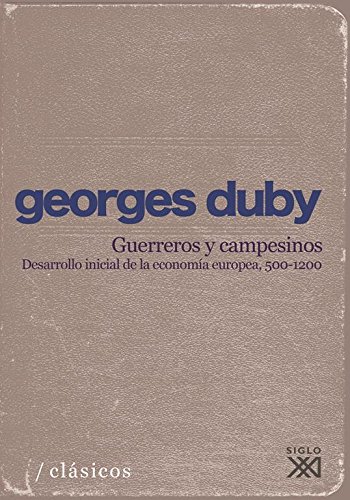 Guerreros y campesinos. Desarrollo incial de la economia europea, 500-1200