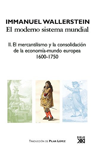 Imagen de archivo de El mercantilismo y la consolidacin de la economa-mundo europea, 1600-1750 a la venta por SoferBooks