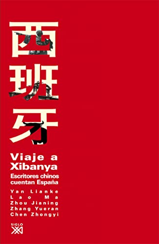 Imagen de archivo de VIAJE A XIBANYA: ESCRITORES CHINOS CUENTAN ESPAA a la venta por KALAMO LIBROS, S.L.