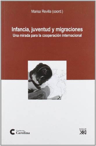 INFANCIA, JUVENTUD Y MIGRACIONES. Una mirada para la cooperación internacional