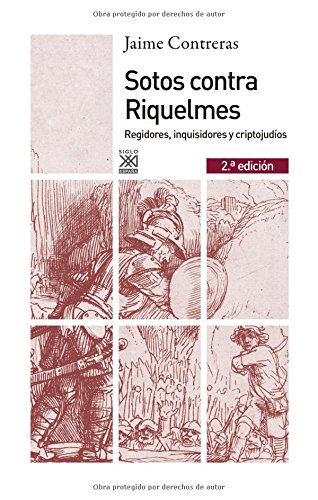 Sotos contra Riquelmes. Regidores, inquisidores y criptojudíos.