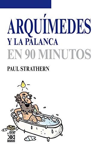 Arquímedes y la palanca. - Strathern, Paul.