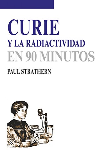 Stock image for CURIE Y LA RADIACTIVIDAD EN 90 MINUTOS for sale by KALAMO LIBROS, S.L.