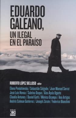 9788432318610: Eduardo Galeano, un ilegal en el paraso: 1244 (Siglo XXI de Espaa General)