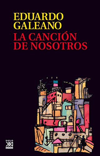 9788432318634: La Cancion De Nosotros: 21 (Biblioteca Eduardo Galeano)