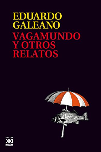 9788432318665: VAGAMUNDO y otros Relatos: 22 (Biblioteca Eduardo Galeano)