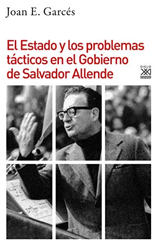 Imagen de archivo de ESTADO Y LOS PROBLEMAS TACTICOS EN EL GOBIERNO DE ALLENDE a la venta por KALAMO LIBROS, S.L.