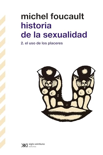 9788432320804: Historia de la sexualidad II. El uso de los placeres (Biblioteca clsica de Siglo Veintiuno)