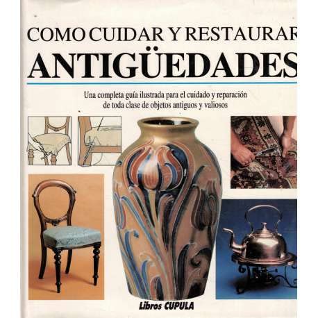 Stock image for Cmo cuidar y restaurar antigedades (Primera edicin, tapa dura) for sale by Libros Angulo