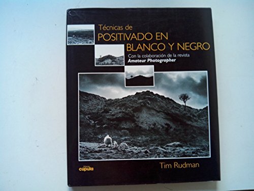 Beispielbild fr Tecnicas de Positivado En Blanco y Negro (Spanish Edition) zum Verkauf von Iridium_Books