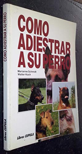 Imagen de archivo de Como adiestrar a su perro a la venta por medimops