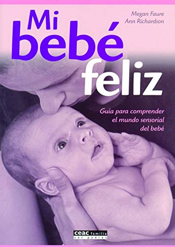 Beispielbild fr Mi Beb Feliz: Gua para Comprender el Mundo Sensorial Del Beb zum Verkauf von Hamelyn