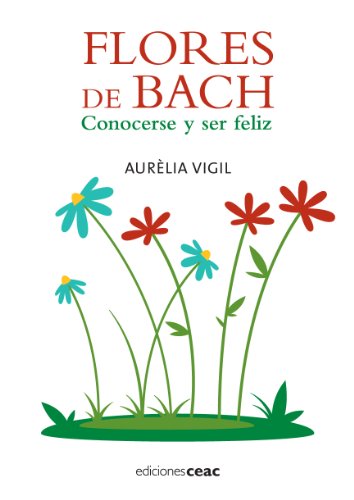 Imagen de archivo de Flores de Bach : conocerse y ser feliz a la venta por WorldofBooks