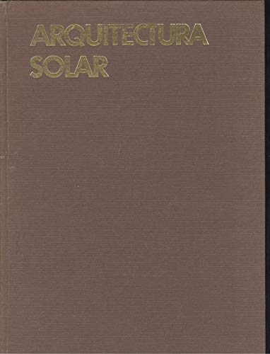 Imagen de archivo de ARQUITECTURA SOLAR CONCEPTO, CALCULO Y EJECUCION DE EDIFICACIONES SOLARES a la venta por LIBRERA COCHERAS-COLISEO