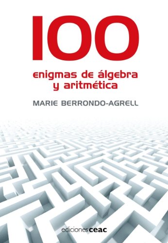 Stock image for 100 enigmas de lgebra y aritmtica : juegos divertidos para potenciar tu mente for sale by medimops