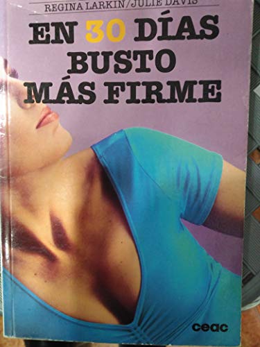 Imagen de archivo de En 30 Dias Busto Mas Firme/30 Days to a Better Bust Larkin, Regina and Davis, Julie a la venta por VANLIBER