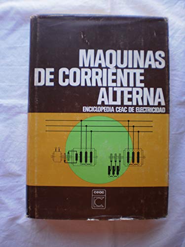 9788432960031: Maquinas De Corriente Alterna (Enciclopedia CEAC de Electricidad)