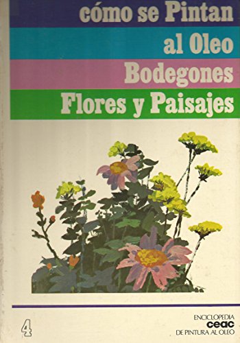 Stock image for Como se Pinta al Oleo. Bodegones, Flores y Paisajes for sale by Librera 7 Colores