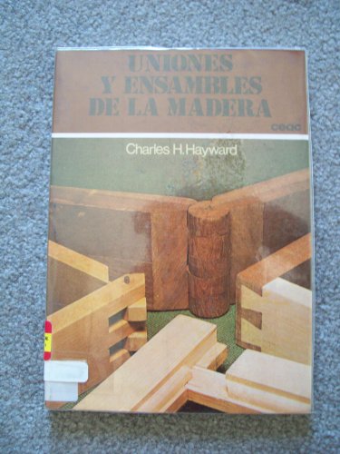 Imagen de archivo de UNIONES Y ENSAMBLES DE LA MADERA a la venta por WookieBooks