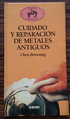 9788432982156: Cuidado y Reparacion de Metales Antiguos (Spanish Edition)